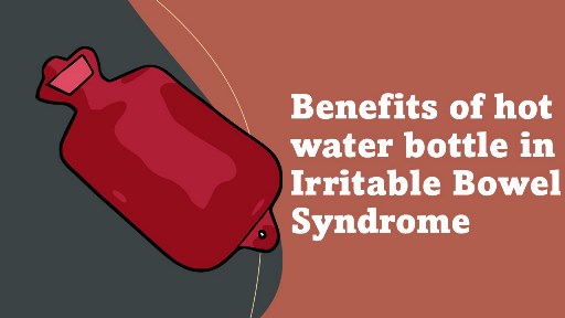 Benefits of hot water bottle in Irritable Bowel Syndrome