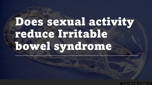 Does sexual activity reduce Irritable bowel syndrome