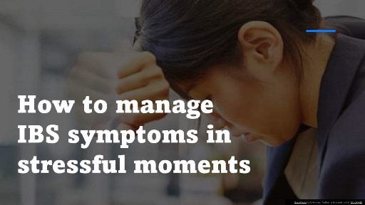 How to manage IBS symptoms in stressful moments