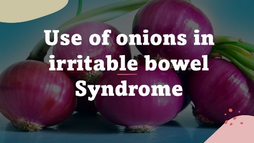Use of onions in irritable bowel Syndrome