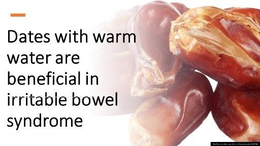Dates with warm water are beneficial in irritable bowel syndrome