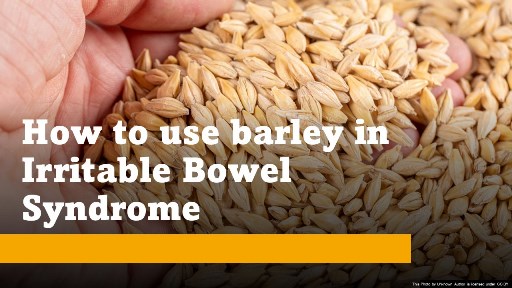 How to use barley in Irritable Bowel Syndrome