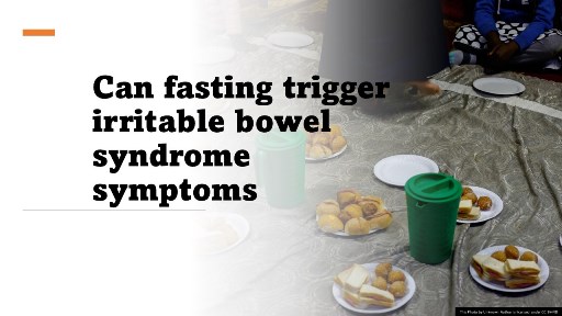 Can fasting trigger irritable bowel syndrome symptoms