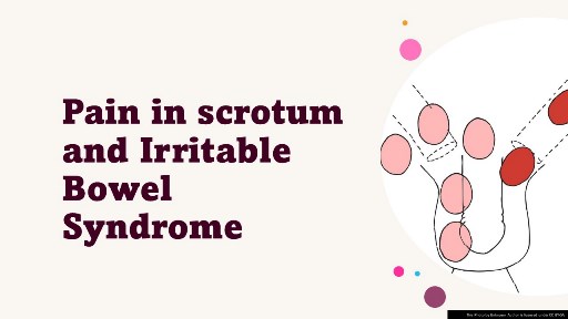 Pain in scrotum and Irritable Bowel Syndrome