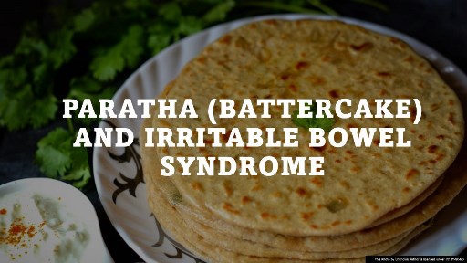 Paratha (battercake) and Irritable Bowel Syndrome