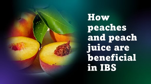 How peaches and peach juice are beneficial in ibs