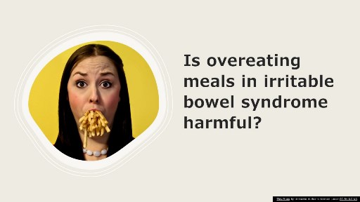 Is overeating meals in irritable bowel syndrome harmful