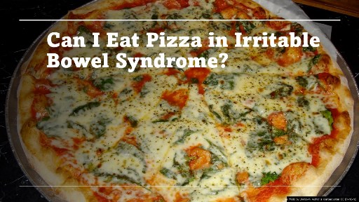 Can I Eat Pizza in Irritable Bowel Syndrome