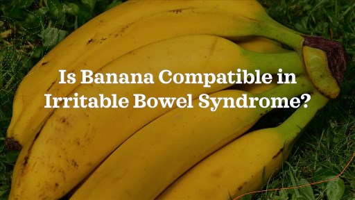Is Banana Compatible in Irritable Bowel Syndrome