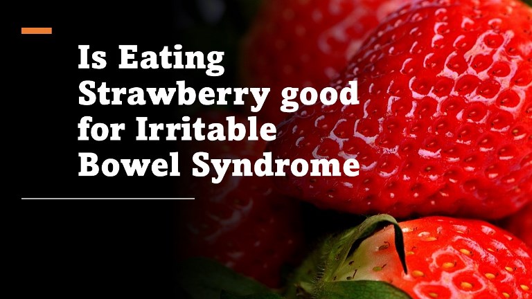 Is Eating Strawberry good for Irritable Bowel Syndrome